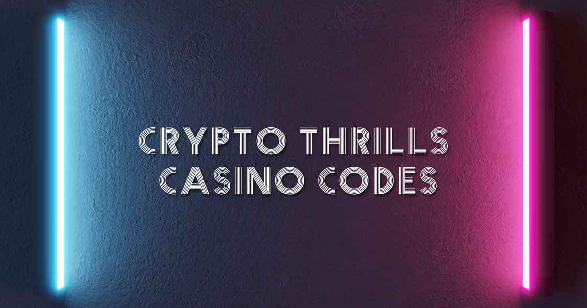 Crypto Thrills Casino Codes