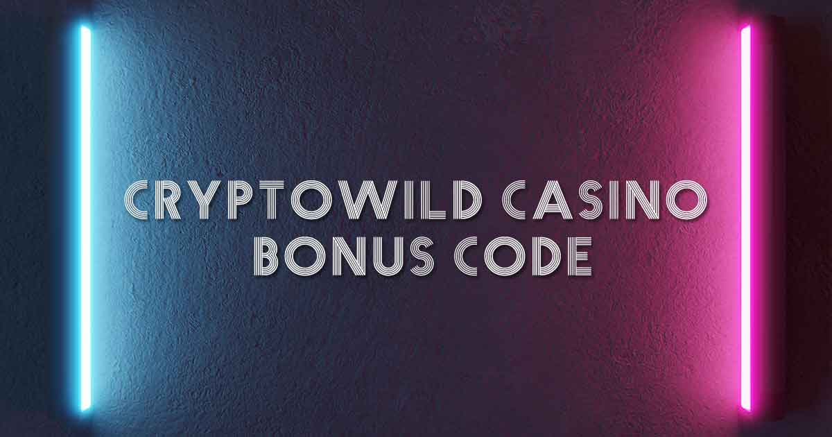 CryptoWild Casino Bonus Code
