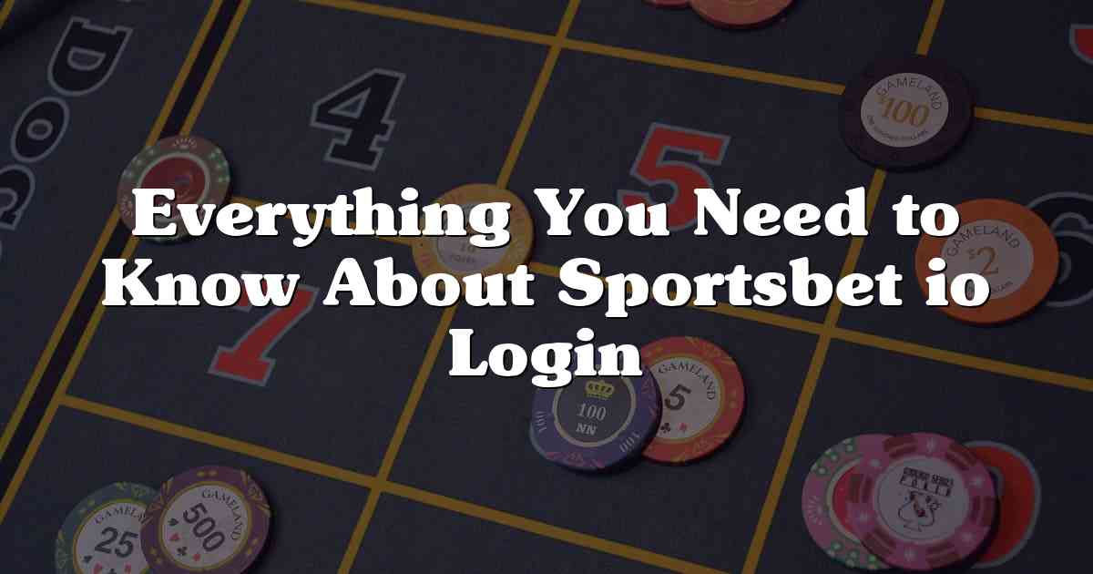 Everything You Need to Know About Sportsbet io Login
