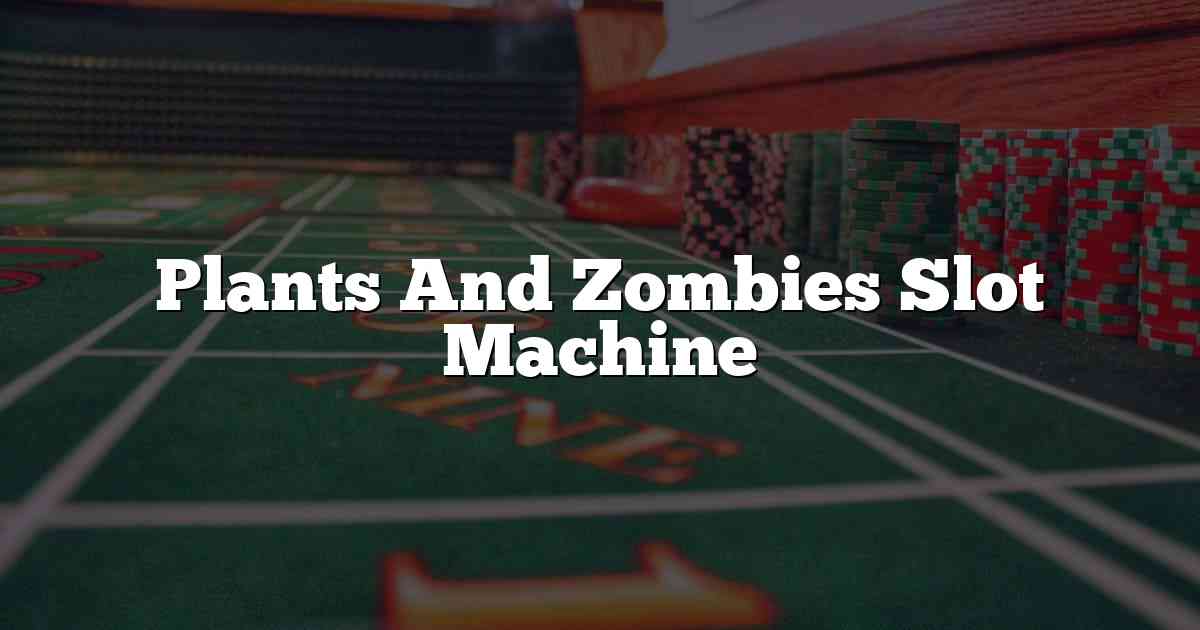 Plants And Zombies Slot Machine