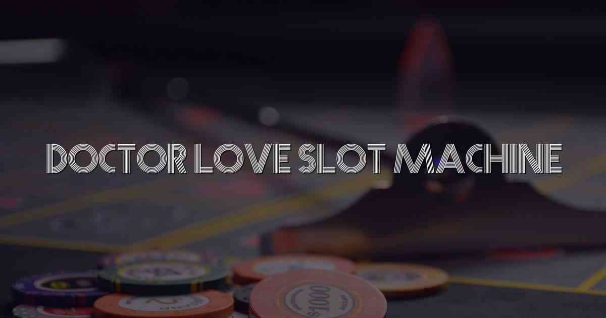 Doctor Love Slot Machine