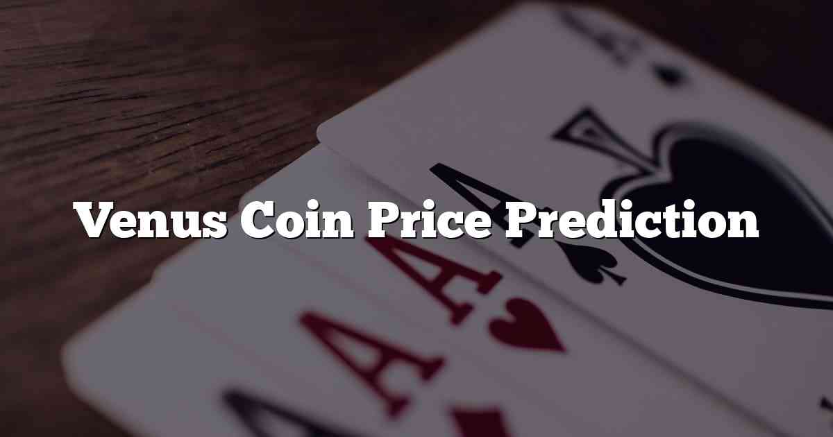 Venus Coin Price Prediction