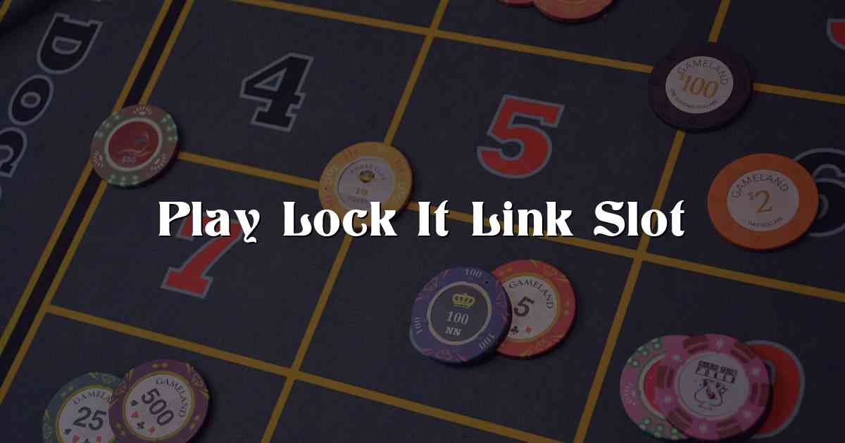 Play Lock It Link Slot