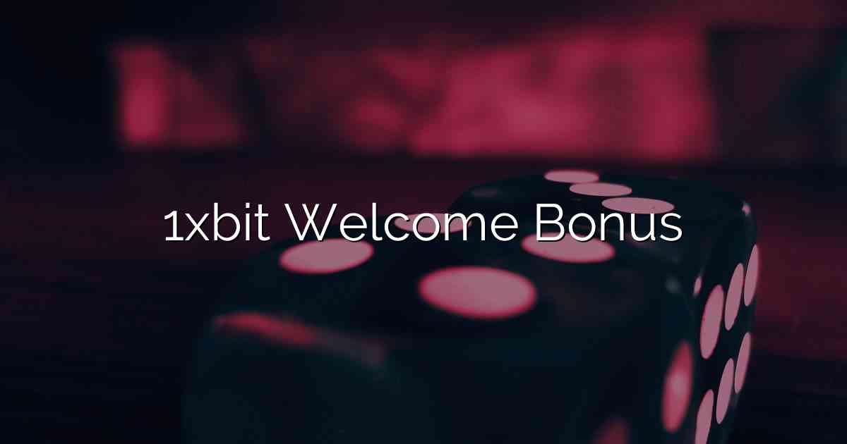 1xbit Welcome Bonus