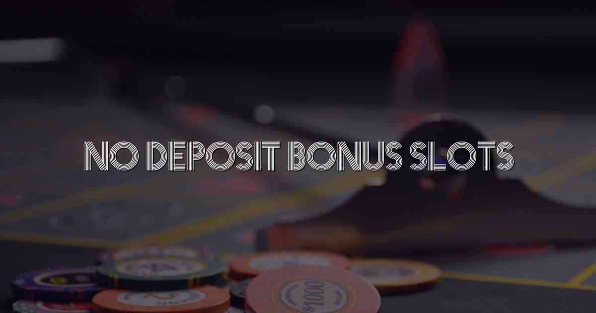 No Deposit Bonus Slots