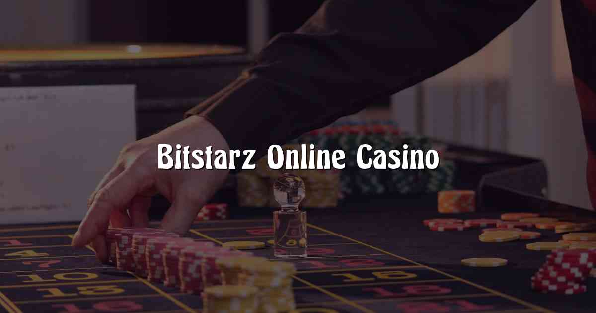 Bitstarz Online Casino